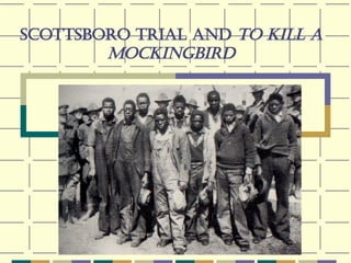 Scottsboro Trial and  To Kill a Mockingbird 