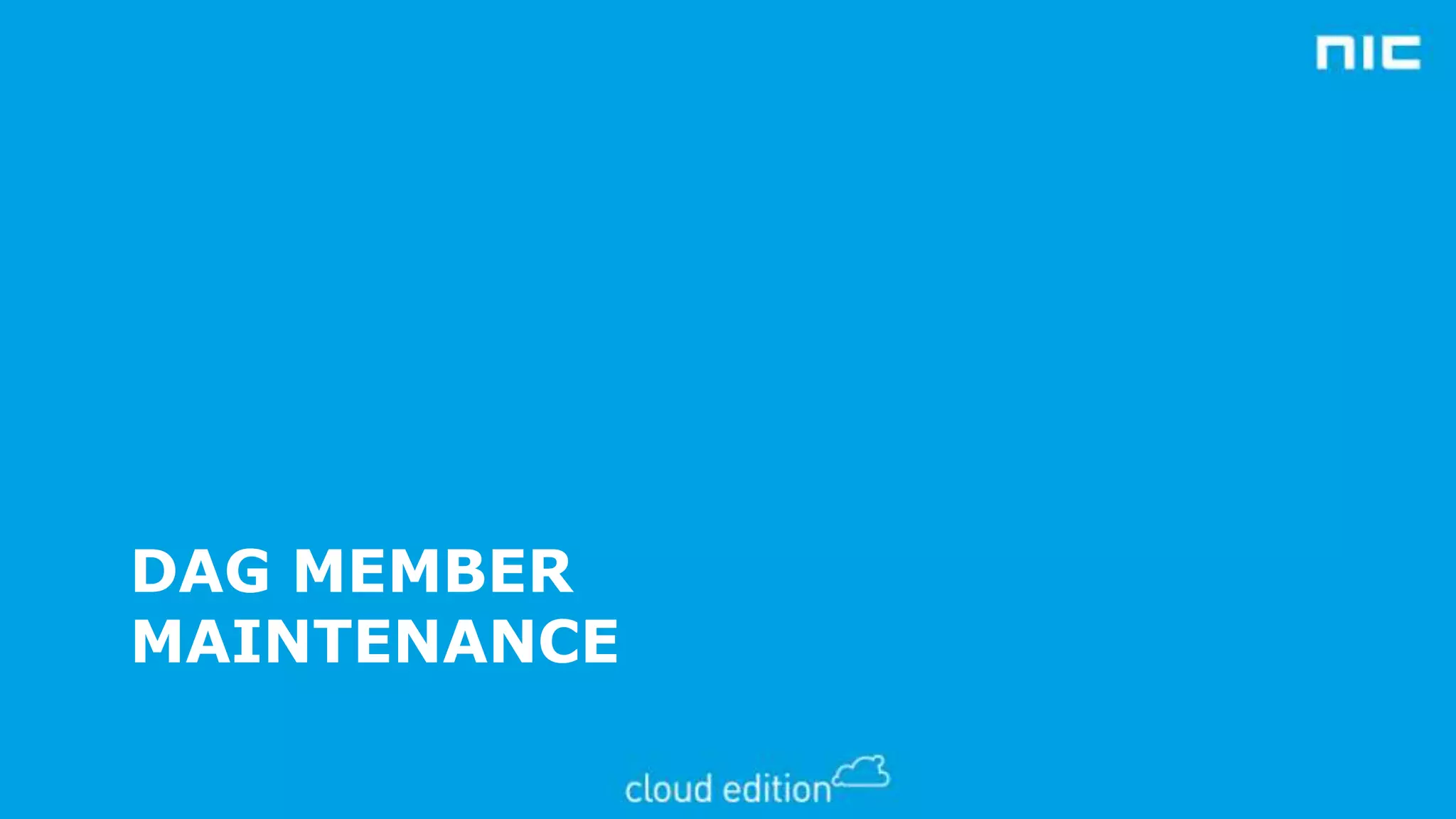 DAG MEMBER
MAINTENANCE

 