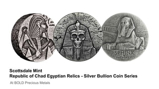 Scottsdale Mint
Republic of Chad Egyptian Relics - Silver Bullion Coin Series
At BOLD Precious Metals
 