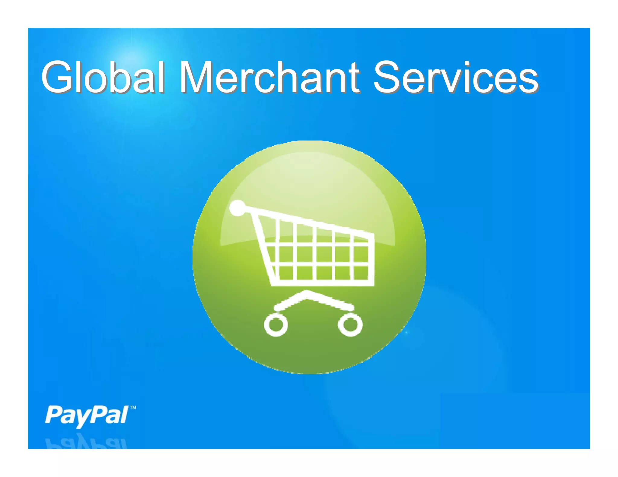 Global Merchant Services




                       17
 