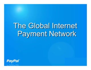 The Global Internet
 Payment Network


                      3
 