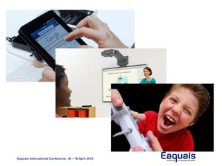 Eaquals International Conference, 16 – 18 April 2015
 