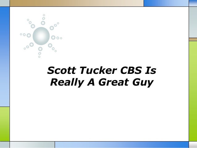 Scott Tucker CBS Is
Really A Great Guy
 
