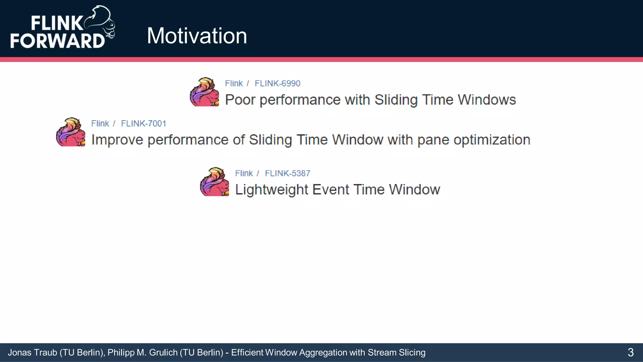 Jonas Traub (TU Berlin), Philipp M. Grulich (TU Berlin) - Efficient Window Aggregation with Stream Slicing
Motivation
3
 
