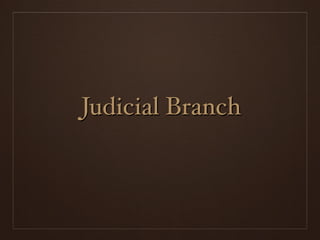 Judicial Branch
 