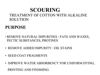 SCOURING TREATMENT OF COTTON WITH ALKALINE SOLUTION ,[object Object],[object Object],[object Object],[object Object],[object Object],[object Object],[object Object]