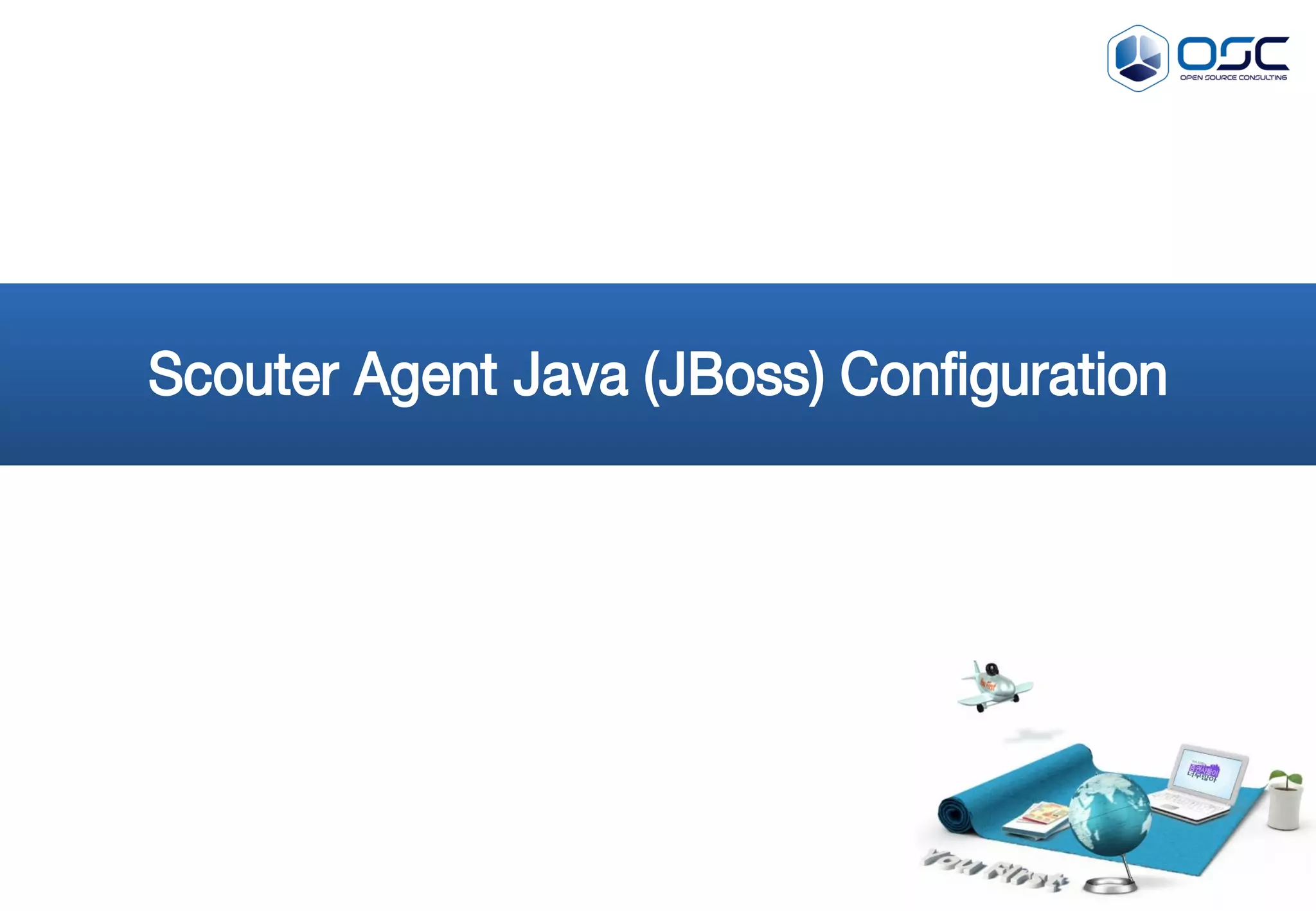 Scouter Agent Installation ( host )
22
- Internal Use Only-
1. agent-$yyyymmdd.log
ex) cat agent-20160308.log
에이전트는 날짜별 로그 형태로 나타나며 이를 통해 기동 여부를 확인하도록 합니다.
 