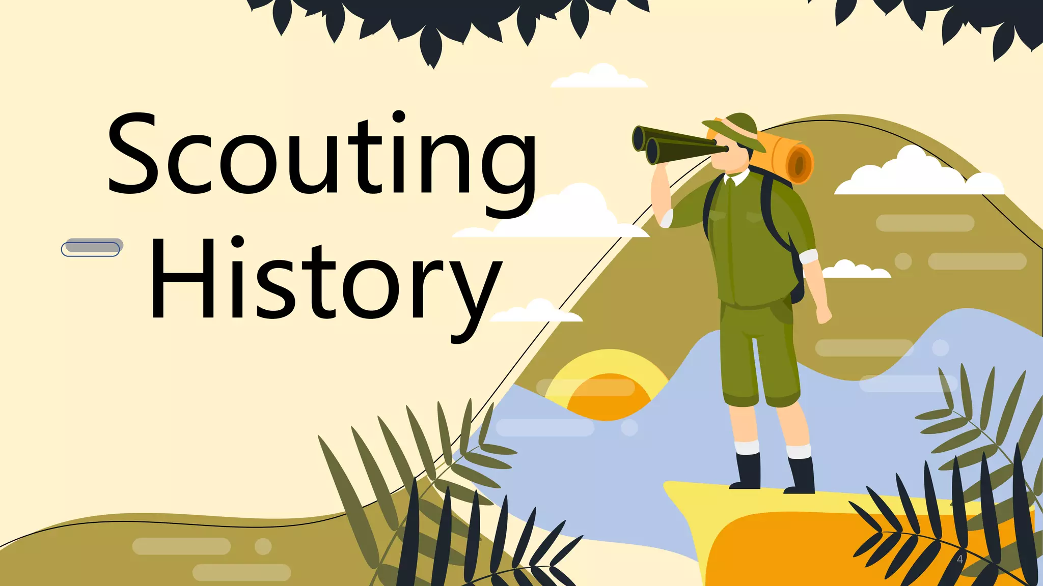 4
Scouting
History
 