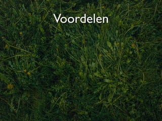 Voordelen
 
