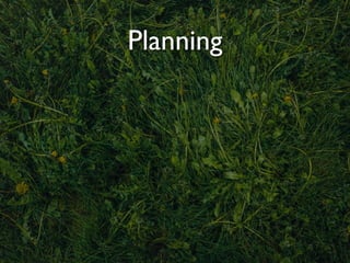 Planning
 