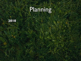 Planning
2010
 