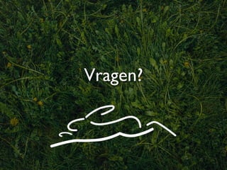 Vragen?
 