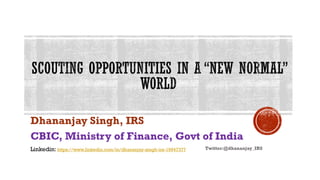 Dhananjay Singh, IRS
CBIC, Ministry of Finance, Govt of India
Linkedin: https://www.linkedin.com/in/dhananjay-singh-irs-19947377 Twitter:@dhananjay_IRS
 