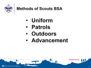 Methods of Scouts BSA
15
• Uniform
• Patrols
• Outdoors
• Advancement
 
