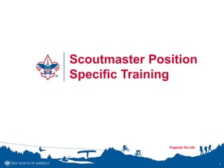 Scoutmaster Position
Specific Training
1
 