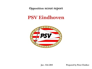 `
Opposition scout report
Jan - Feb 2015 Prepared by Peter Chulkov
 