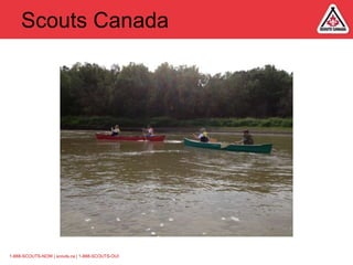 Scouts Canada

1-888-SCOUTS-NOW | scouts.ca | 1-888-SCOUTS-OUI

 