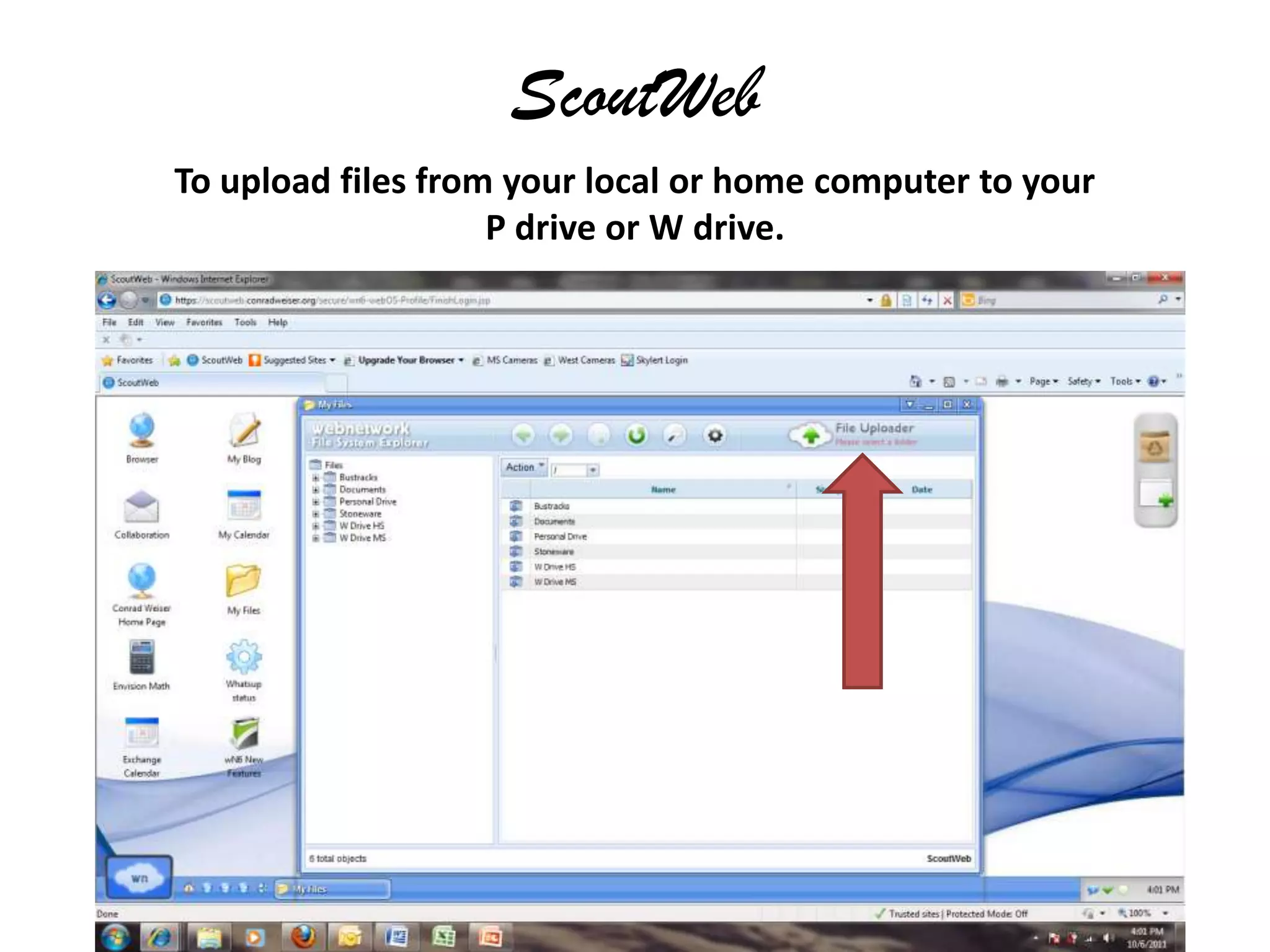 ScoutWebTo upload files from your local or home computer to your P drive or W drive.