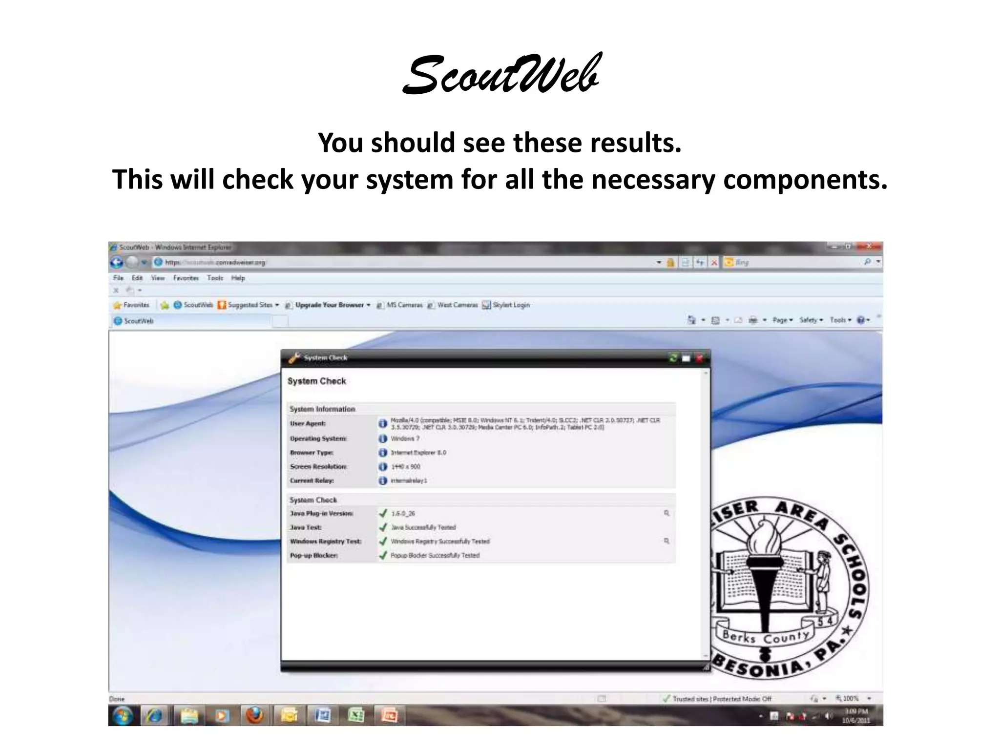 ScoutWebYou should see these results.This will check your system for all the necessary components.