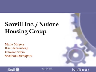 Scovill Inc. / Nutone Housing Group Malia Magers Brian Rosenberg Edward Sabia Shashank Senapaty 