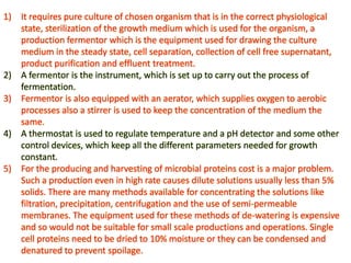 The quality of SCP is an important factor for commercial production. First parameter which reflects the quality of a protein, is the is the percentage of the total nitrogen Digestibility Coefficient consumed which is absorbed from the digestive tract.Estimation of the Biological Value (BV) is a measure of nitrogen retained for growth or maintenance. An accurate method to evaluate the quality of proteins is the determination of the Protein Efficiency Ratio (PER), expressed in terms of weight gain per unit of protein consumed by the test animal in short-term feeding trials.Finally, the Net Protein Utilization (NPU) -equivalent to the calculation BVxDC-is a measure of the digestibility of the protein and the biological value of the amino acids absorbed from the food. 