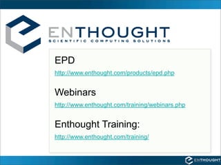 EPD
http://www.enthought.com/products/epd.php


Webinars
http://www.enthought.com/training/webinars.php


Enthought Training:
http://www.enthought.com/training/
 