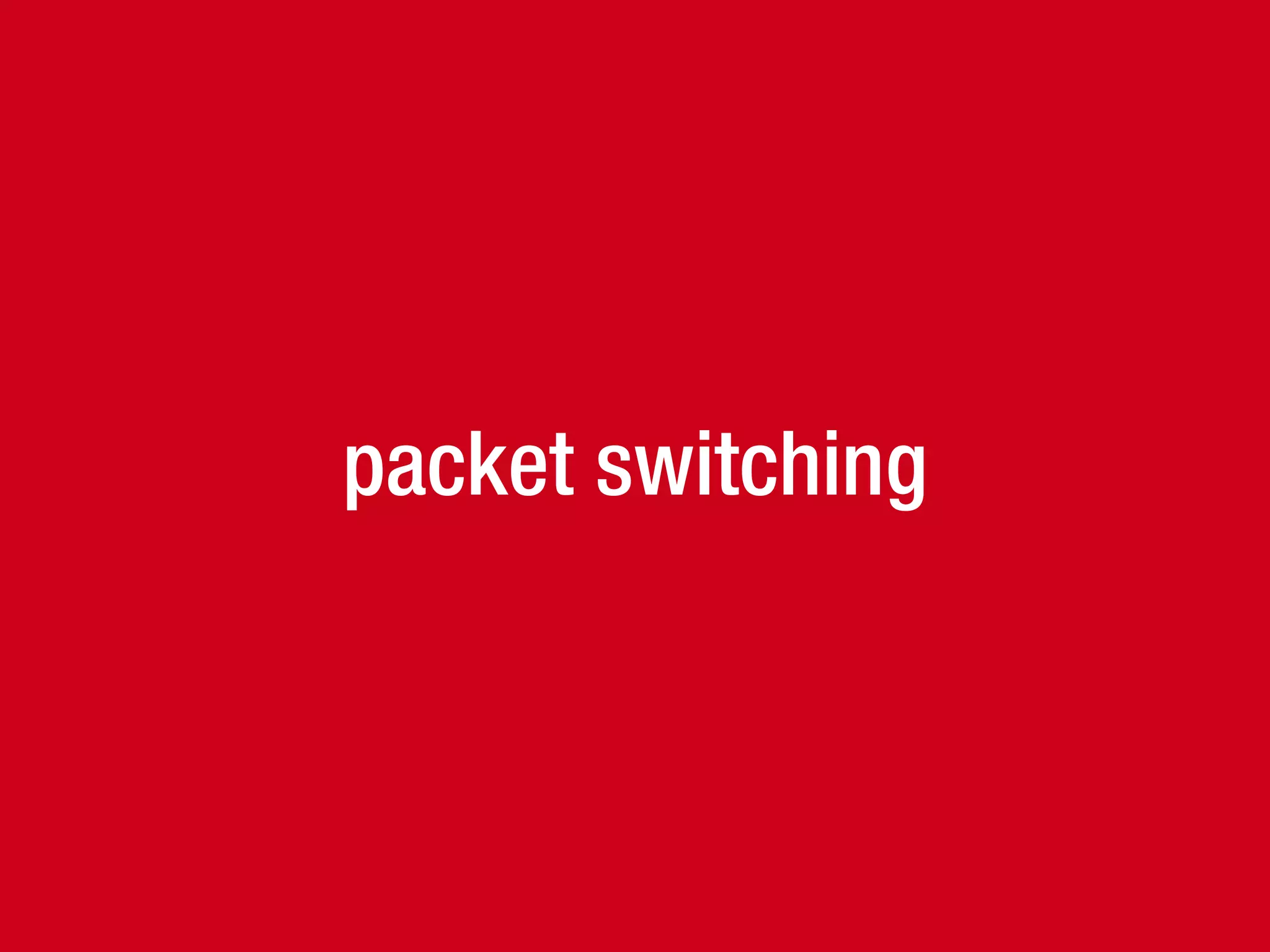 packet switching
 