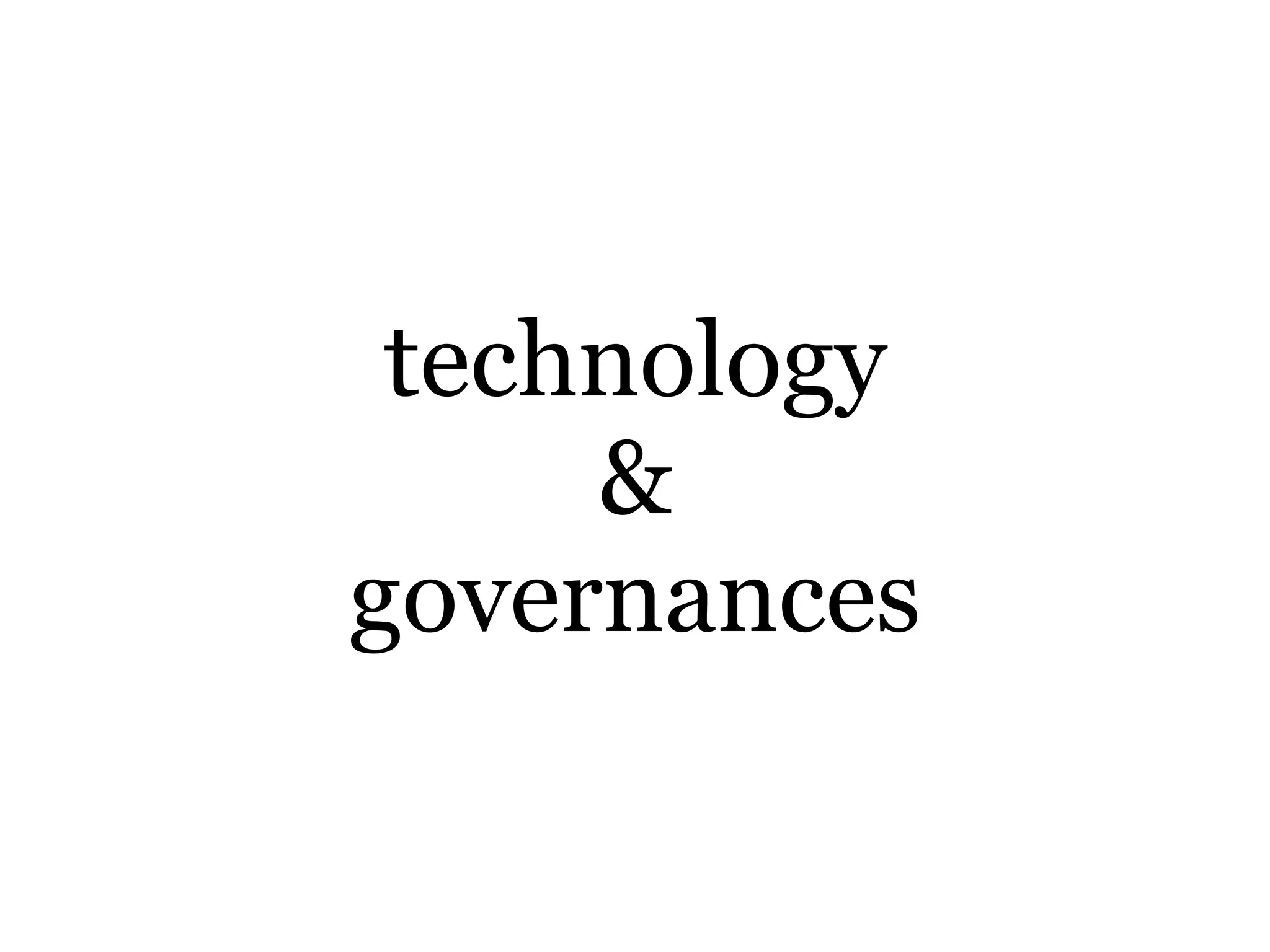 technology
&
governances