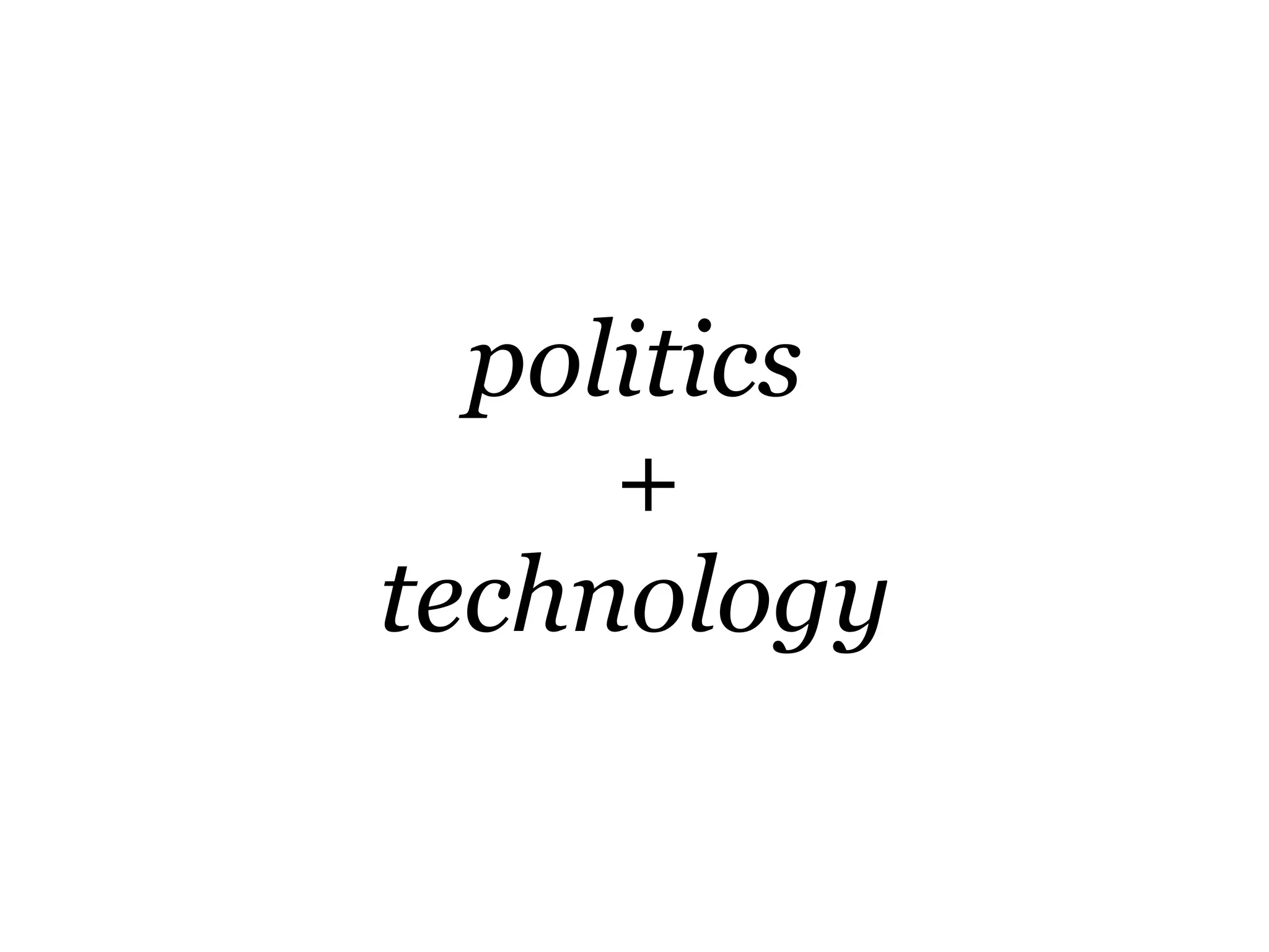 politics
+
technology