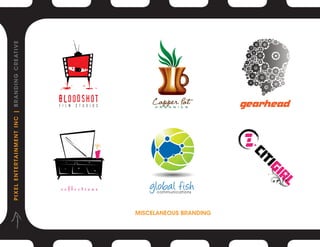 P I X E L E N T E R TA I N M E N T I N C | B R A N D I N G C R E AT I V E




MISCELANEOUS BRANDING




                                         CI
                                    1G      T
                                1R
                              L
 