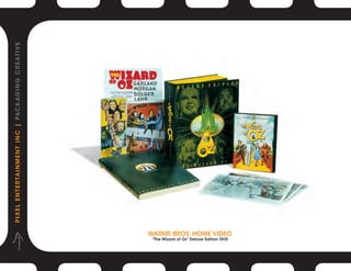 P I X E L E N T E R TA I N M E N T I N C | PAC K AG I N G C R E AT I V E




“The Wizard of Oz” Deluxe Edition DVD
                              WARNR BROS. HOME VIDEO
 