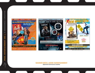 P I X E L E N T E R TA I N M E N T I N C | E - A N N O U N C E C R E AT I V E




                                                                                                                                                                 WHVDIRECT.COM                        PRINT FACTSHEET                          AD MATERIALS




                                                                                                                                                                                                                       IDEO PURCHASERS!
                                                                                                                                                                                                                                                    *

                                                                                                                                OVER 6 MILLION TEENS ARE POTENTIAL DVD/V
                                                                                                                                                                                                                  DVD
                                                                                                                                                                                                             $19 MAP
                                                                                                                                                                                                                .95
                                                                                                                                                                                                                $27.95SRP
                                                                                                                                                                                                                 FULL-SCREEN
                                                                                                                                                                                                                   #24682
                                                                                                                                                                                                                                   VHS
                                                                                                                                                                                                                                Contact your
                                                                                                                                                                                                                               WHV Sales Rep.
                                                                                                                                                                                                                                 for details
                                                                                                                                                                                                                                   #24681
                                                                                                                                                                                                                                   SPANISH
                                                                                                                                                                                                                                    #6988




                                                                                                                                                                                                                               Street Date:             Order Due/Singles:
                                                                                                                                                                                                                          JANUARY 27 DECEMBER 23



                                                                                                                                                                                                                                           Consumer
                                                                                                                                                                                                                                      cross-promotion and
                                                                                                                                                                                                                                      mixed merchandisers
                                                                                                                                                                                                                                         available with
                                                                                                                      OFF -THE -WALL DVD EXTRAS:                                                                                        “Billabong
                                                                                                                      •CAST/ FILMMAKERS COMMENTARY.
                                                                                                                      •THE DONNAS TOO BAD ABOUT YOUR GIRL MUSIC VIDEO.                                                                   Odyssey”
                                                                                                                      •THEATRICAL TRAILER.

                                                                                                                                                  45-DAY PAY-PER-VIEW HOLDBACK!

                                                                                                                                                                        CLICK HERE TO CHECK OUT TRAILER!


                                                                                                                        7  Crude Humor, Sexual Content and Language
                                                                                                                        Bonus Material Not Rated or Closed-Captioned.
                                                                                                                                                                        105 Mins.                                       }
                                                                                                                                                                        *WHV Research © 2003 Warner Bros. Entertainment Inc. All rights reserved.




                                                                                WARNER BROS. HOME ENTERTAINMENT
                                                                                       Approved E-Announce Creative
 