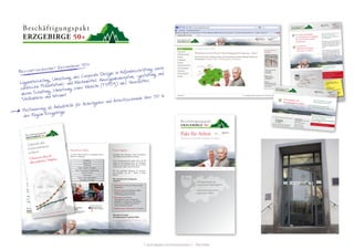 [ schraepler.com/munication ] - Portfolio
Produktion
Baugewerbe
Handwerk
Lager / Logistik / Transport
Büro / Verwaltung / Dienstleistung
Verkauf / Vertrieb
Gastronomie
Garten- und Landschaftsbau
Gesundheit und Pflege
unterstützt und gefördert durch
Mitarbeiter 50plus
Es stehen Ihnen Bewerber aus folgenden Berufs-
feldern zur Verfügung:
Ihre Wettbewerbsfähigkeit
Das Potential von erfahrenen Mitarbeitern zu nut-
zen, ist ein entscheidender Wettbewerbsvorteil.
Alle Unternehmen müssen sich darauf einstellen,
dass in naher Zukunft keine ausreichende Zahl jun-
ger Fachkräfte mehr zur Verfügung steht.
Es gilt als gesichert, dass Unternehmen, die auf al-
tersgemischte Teams setzen, erfolgreicher sind.
Konzentrieren Sie sich auf Ihr Kerngeschäft.
Wir unterstützen Sie in allen Personalfragen
rund um ältere Belegschaften.
Machen Sie Ihr Unternehmen stärker im Wettbe-
werb.
Wir helfen Ihnen, den richtigen Mitarbeiter zu fin-
den.
Nutzen Sie das Wissen der Mitarbei-
ter 50plus für Ihre unternehmerische
Zukunft!
Unser Angebot
Grundlage aller Aktivitäten unserer kostenfreien
Vermittlung ist die Kundenorientierung.
Unsere Integrationszentren stehen Ihnen für alle
Fragen der Beschäftigung Älterer zur Verfügung.
Sobald Sie Beratungsbedarf haben oder eine offene
Stelle besetzen wollen, sind wir für Sie da.
Für die persönliche Beratung im Unterneh-
men besuchen wir Sie – direkt in Ihrem
Betrieb.
Wir unterstützen Sie mit folgenden
Angeboten:
•	Information rund um das Thema alternde
Belegschaften
•	Rekrutierung von Mitarbeitern 50plus
passgenaue Bewerbervorauswahl,
Vermittlung geeigneter Bewerber
•	Beratung zu den Themen
„altersgemischte Teams, altersgerechte
Arbeitsplätze, Erhaltung der Arbeitsfähig-
keit Älterer, betriebliche Altersstruktur-
analyse, Kompetenzanalysen“
•	Realisierung von Kontakten zu Experten
Mehr über das Projekt
Beschäftigungspakt Erzgebirge 50plus:
w w w . e r z g e b i r g e - 5 0 p l u s . d e
unterstützt und gefördert durch
w w w . e r z g e b i r g e - 5 0 p l u s . d e
Sie suchen Arbeitskräfte
aus Zschopau und Umgebung,
die auch 50 Jahre und älter
sein können?
Sie sind bereit,
Arbeitslosen der Region
eine Chance zu bieten?
Informieren Sie sich unter
www.erzgebirge-50plus.de
oder in den
Integrationszentren in Ihrer Nähe
Wenn Sie beide Fragen mit einem JA
beantworten, ist das Projekt
„Beschäftigungspakt Erzgebirge 50+“
Ihr Ansprechpartner.
Wir begleiten an unseren Standorten in
Zschopau und Marienberg insgesamt
80 Projekt-Teilnehmer, die wieder eine
sozialversicherungspflichtige Arbeit
suchen.
Unsere Moderatoren unterstützen Sie
bei der Auswahl der passenden Mit-
arbeiter-/innen für Ihren Betrieb und
stehen Ihnen bei allen Fragen rund
um das Thema der Beschäftigung und
Qualifizierung Älterer in Zschopau und
Marienberg zur Verfügung.
IZ Marienberg
Töpferstraße 1
09496 Marienberg
03735 / 660 99 72 oder 73
astrid.langer@erzgebirge-50plus.de
katrin.dimter@erzgebirge-50plus.de
IZ Zschopau
Pfarrgäßchen 2
09405 Zschopau
03725 / 4 597 861 oder 62
dorothea.boehme@erzgebirge-50plus.de
frank.andrae@erzgebirge-50plus.de
Aktuelle Stellengesuche erhalten Sie
über unseren Newsletter:
www.erzgebirge-50plus.de/personalinfo
Gleich anmelden!
BESUCHEN SIE UNS
beim regionalen Unternehmertreffen
am 28.09.2011 im beruflichen Schulzentrum
Zschopau
Unser Angebot:
Persönliche Gespräche und
Unternehmer-Workshop:
„Tandemlernen – Alt und Jung zum Erhalt des
Unternehmens-Know-hows“
Beginn: Workshop 11.30Uhr – 12.30Uhr
Ihre Investition: 1 Stunde Zeit – keine Kosten!
WIR FREUEN UNS AUF SIE!
ände, Städte, Gewerkschaf-
nkassen und die Unterneh-
irge.
nter:
0plus.de
partner
ro Erzgebirge-50plus
uchholz
ator
4519-2
zgebirge-50plus.de
skontakter
old
/14519-0
98980662
@erzgebirge-50plus.de
en Sie gerne persönlich
Unternehmen.
ebirge-50plus.de
Zukunft des
Unternehmens
sichern
Chancen durch
Mitarbeiter 50plus
Zschopau
Chemnitz
Stollberg
Zwönitz
chwarzenb
erg
Annaberg
Buchholz
Ehren-
friedersdor
f
e
Marienber
g
www.erzgebirge-50plus.de
unterstützt und gefördert durch
w w w . e r z g e b i r g e - 5 0 p l u s . d e
Unternehmen mit
Personalbedarf im ERZ?
8 Standorte im Erzgebirgskreis
Geben Sie Mitarbeitern „50plus“in Ihrem Betrieb eine Chance!
Nutzen Sie das Angebot desBeschäftigungspaktes Erzgebirge 50+
Koordinationsbüro
Beschäftigungspakt Erzgebirge 50plusAdam-Ries-Str. 16
09456 Annaberg-Buchholz
Telefon: 03733-145191Telefax: 03733-145193info@erzgebirge-50plus.de
Aktuelle Stellengesuche erhalten Sieüber unseren Newsletter:www.erzgebirge-50plus.de/personalinfoGleich anmelden!
Wir bieten Ihren zukünftigen Mitarbeitern 50plus:
Einarbeitung
Qualifizierung
Mobilität
Wir bieten allen Arbeitgebern der IHK-Region:50plus-vor-Ort Service und Erreichbarkeit!
Beschäftigungspakt Erzgebirge 50+
Logoentwicklung, Umsetzung des Corporate Designs in Außenbeschriftung sowie
zahlreiche Präsentations- und Werbemittel. Anzeigenkonzeption, -gestaltung und
deren Schaltung. Umsetzung einer Website (TYPO3) inkl. Newsletter,
Stellenbörse und Intranet.
Positionierung als Anlaufstelle für Arbeitgeber und Arbeitssuchende über 50 in
der Region Erzgebirge.
 