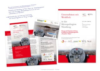 [ schraepler.com/munication ] - Portfolio
unterstützt und gefördert durch
29.11.2011, 16:00 Uhr
im
Redoutensaal Erlangen
Theaterplatz 1
91054 Erlangen
Eine Veranstaltung der Beschäftigungspakte 50plus
der Metropolregion Nürnberg:
Unternehmen mit
Weitblick
in der
Metropolregion
Nürnberg
Ehrung und Urkundenverleihung
im Rahmen des Bundesprogramms
„Perspektive 50plus“
Perspektive 50plus –
Beschäftigungspakte in den Regionen
ist ein Programm des Bundesministeriums für
Arbeit und Soziales. Sein Ziel ist entsprechend den
Vereinbarungen des Lissabon-Vertrages die Erhö-
hung der Erwerbsquote Älterer in den Mitglieds-
staaten der EU.
Die Integration älterer Langzeitarbeitsloser in eine
sozialversicherungspflichtige Beschäftigung auf dem
ersten Arbeitsmarkt soll mit innovativen und neuen
Instrumenten und Ansätzen der Arbeitsmarktpolitik
erreicht werden. Kooperation und Netzwerkbildung
sind wichtige innovative Elemente des Programms.
Die 78 regionalen Projekte des Bundesprogramms
sind Kooperationen mehrerer Jobcenter, die sich
zu „Beschäftigungspakten“ zusammengeschlossen
haben. Die Beschäftigungspakte haben wiederum
regionale Netzwerke aufgebaut, d.h. sie stehen
in einer engen Kooperation mit allen relevanten
Akteuren des Arbeitsmarktes aus Politik, Wirtschaft
und Gesellschaft in der Region: beispielsweise die
Kammern, Arbeitgeberverbände, Gewerkschaften,
Einzelunternehmen, Sozialeinrichtungen, Kirchen,
Krankenkassen etc, die die Aktivitäten der Beschäf-
tigungspakte zur Verbesserung der Arbeitsmarktlage
Älterer unterstützen.
Unternehmer mit
Weitblick
Ältere Arbeitnehmer und Arbeitnehmerinnen stellen
aufgrund ihrer langjährigen Berufserfahrung, ihrer
Zuverlässigkeit und Loyalität einen wichtigen Teil
wettbewerbsfähiger Unternehmen dar. Wie drin-
gend sie in unserer Arbeitswelt gebraucht werden,
führt uns auch der demografische Wandel vor
Augen.
Weitsichtige Unternehmen suchen daher nach Mög-
lichkeiten, auch ältere Arbeitnehmer verstärkt mit
einzubeziehen, beispielsweise indem sie:
•	 bewusst auf die Erfahrung Älterer setzen,
•	 spezifische Weiterbildungsprogramme für
ältere Mitarbeiter und Mitarbeiterinnen
anbieten,
•	 altersgerechte Arbeitsplätze einrichten,
•	 in der Personalentwicklung auf einen Mix
von Alt und Jung setzen.
Im Bundesprogramm wurde die Auszeichnung zum
„Unternehmer mit Weitblick“ in den letzten Jahren
auf Bundesebene durchgeführt. In 2011 werden die
Unternehmen erstmalig auf regionaler Ebene geehrt,
um ihre besondere Leistung sichtbarer zu machen.
Die Beschäftigungspakte der
Metropolregion Nürnberg
Beschäftigungspakt Westmittelfranken
Ein Zusammenschluss der Jobcenter Ansbach Stadt,
Ansbach Land, Fürth Land, Landkreis Neustadt/
Aisch-Bad Windsheim, Weißenburg-Gunzenhausen
Pakt 50 für Nürnberg und Fürth
Ein Zusammenschluss der Jobcenter Fürth Stadt,
Nürnberg-Stadt, Roth, Schwabach und Nürnberger
Land
50plus Erlangen-Ingolstadt
Ein Zusammenschluss der Jobcenter Erlangen,
Amberg-Sulzbach, Eichstätt, Ingolstadt, Neuburg
Schrobenhausen und Pfaffenberg a. d. Ilm
EMA 50plus
Ein Zusammenschluss der Jobcenter Stadt Bamberg,
Lkr. Bamberg, Forchheim, Bayreuth Stadt, Bayreuth
Land, Kulmbach, Erlangen-Höchstadt
50plus in Oberfranken
Ein Zusammenschluss der Jobcenter Coburg Stadt,
Coburg Land, Lichtenfels, Kronach, Hof Stadt, Hof
Land und Wunsiedel / Tirschenreuth-Nord
Unternehmen mit
Weitblick
in der
Metropolregion
Nürnberg
Ehrung und Urkundenverleihung im Rahmen
des Bundesprogramms „Perspektive 50plus“
am 29.11. 2011, 16:00 Uhr
im
Redoutensaal Erlangen
Theaterplatz 1
91054 Erlangen
Eine Veranstaltung der
Beschäftigungspakte 50plus
der Metropolregion Nürnberg
-18:00 Die Zukunft der Arbeitswelt
forderungen für eine wettbewerbsfähige Wirtschaft
g von Erik Händeler
haftsjournalist, Buchautor, Zukunftstforscher
0-19:00 Ehrung und Urkundenverleihung
nf ausgewählte Unternehmen der
opolregion Nürnberg
00 ‚Get together’ am Buffet
anstaltungsmoderation: Gerald Kappler, Funkhaus Nürnberg
usikalische Begleitung: Noris Swing Band
unterstützt und gefördert durch
BeschäftigungspaktWestmittelfranken
unterstützt und gefördert durch
U n t e r n e h m e n m i t W e i t b l i c k 2 0 1 1
Beschäftigungspakte der Metropolregion Nürnberg
Konzeption und Gestaltung von Flyer, Plakat und Animationssequenzen
sowie eines 8-seitigen Unternehmensportraits für das Event
„Unternehmen mit Weitblick“.
Information über das Event und Visualisierung
des Veranstaltungstitels mit Bezug zur Region.
 