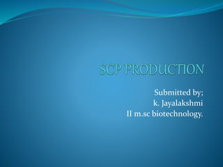 Submitted by;
k. Jayalakshmi
II m.sc biotechnology.
 