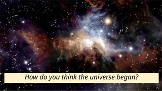 PPT Earth and Life Session1 Origin of the Universe.pptx