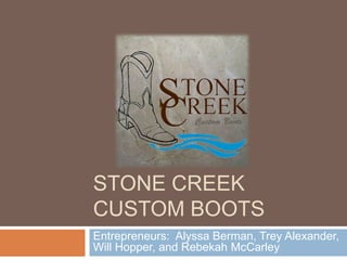 Stone Creek Custom Boots Entrepreneurs:  Alyssa Berman, Trey Alexander, Will Hopper, and RebekahMcCarley 