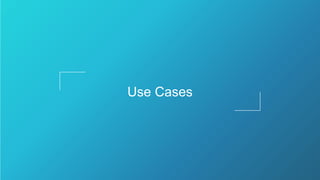 Use Cases
 