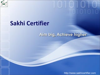 Sakhi Certifier Aim big, Achieve higher http://www.sakhicertifier.com  