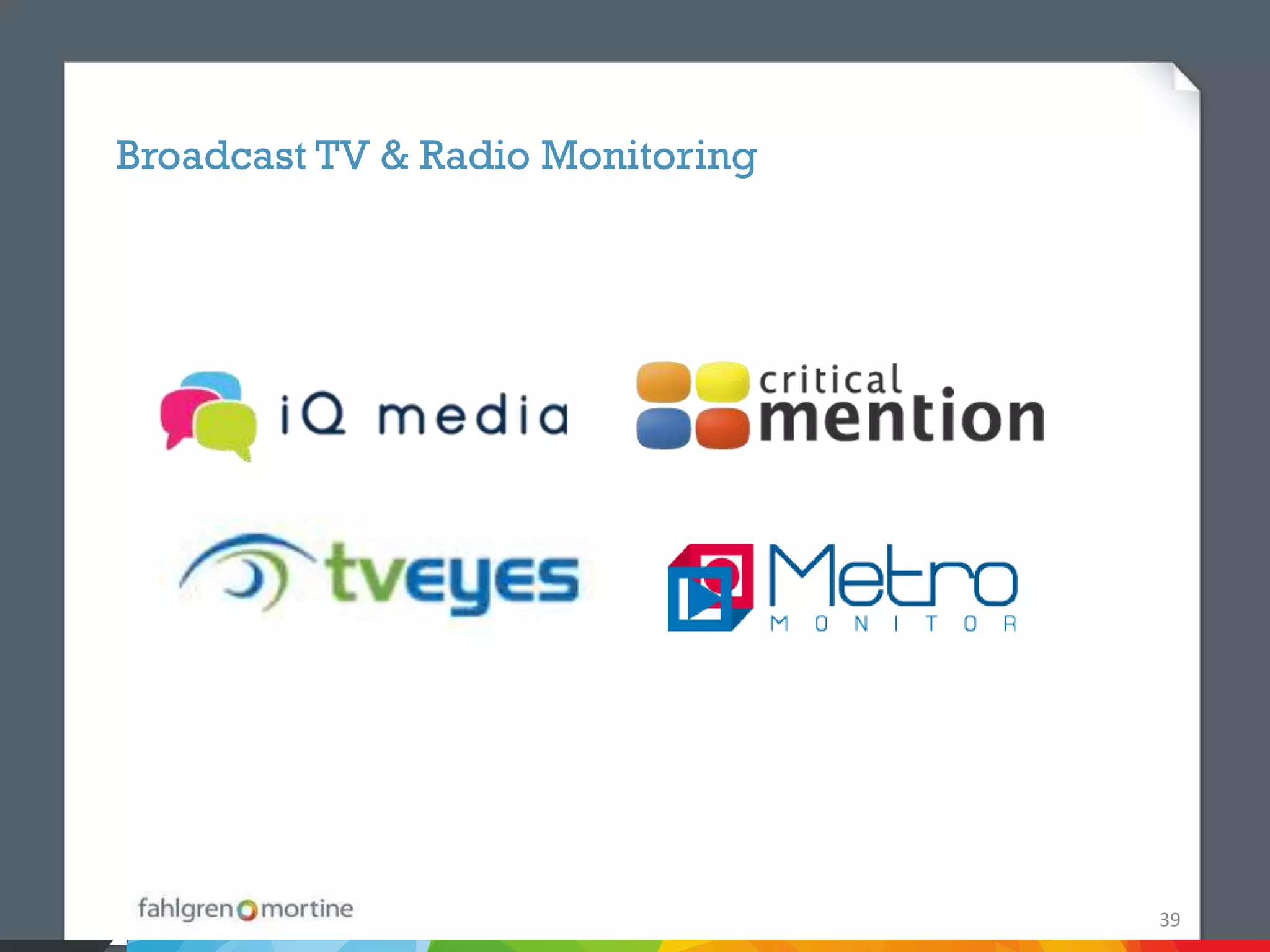 Broadcast TV & Radio Monitoring




                                  39
 