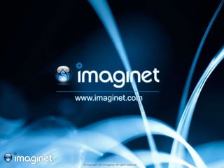 www.imaginet.com




  © Copyright 2011 Imaginet. All rights reserved.
 