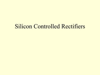 Silicon Controlled Rectifiers
 