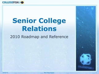 Senior College Relations 2010 Roadmap and Reference 02/10/10 Phi Theta Kappa 