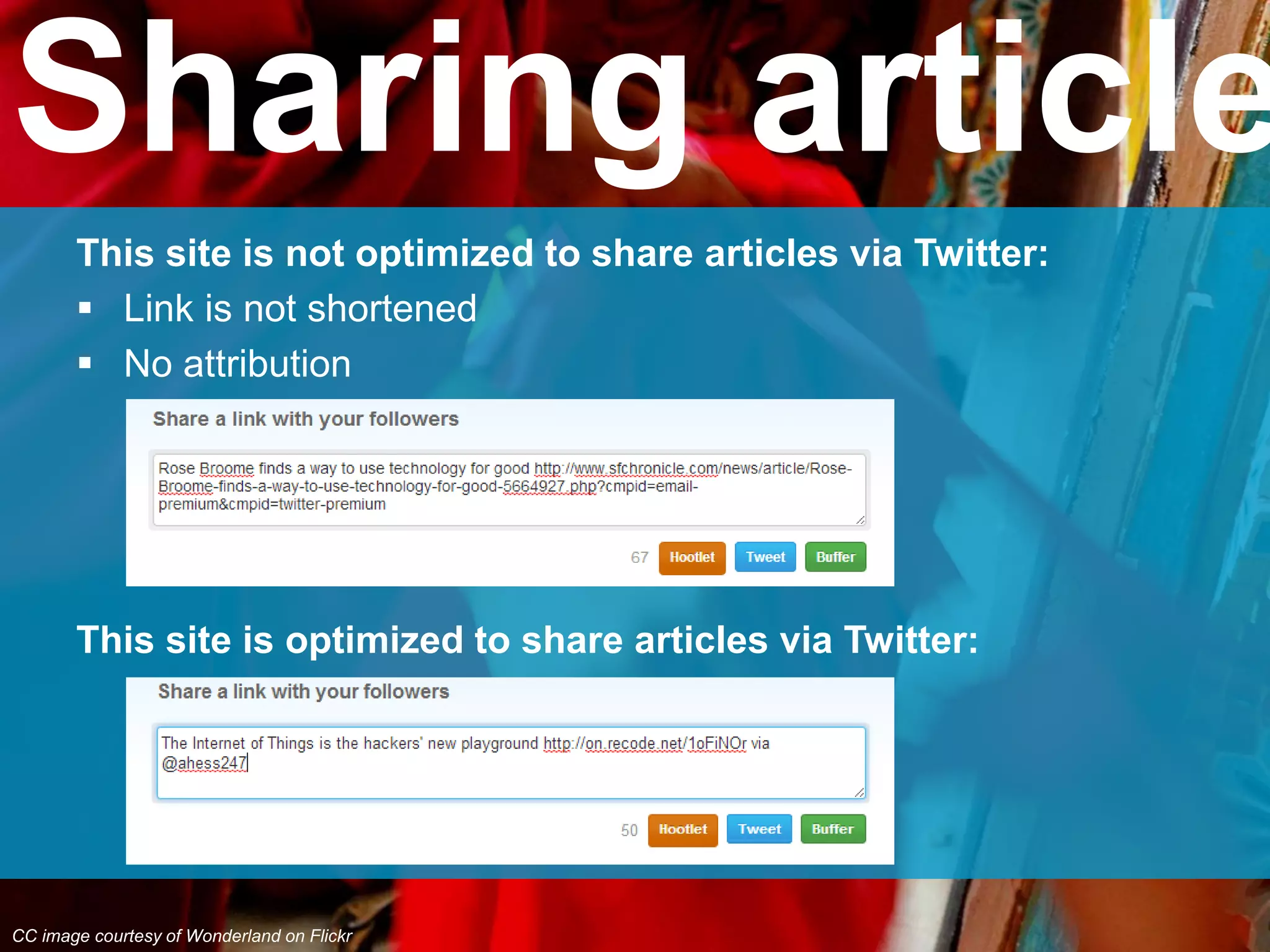 This site is not optimized to share articles via Twitter:
 Link is not shortened
 No attribution
This site is optimized to share articles via Twitter:
Sharing article
CC image courtesy of Wonderland on Flickr
 