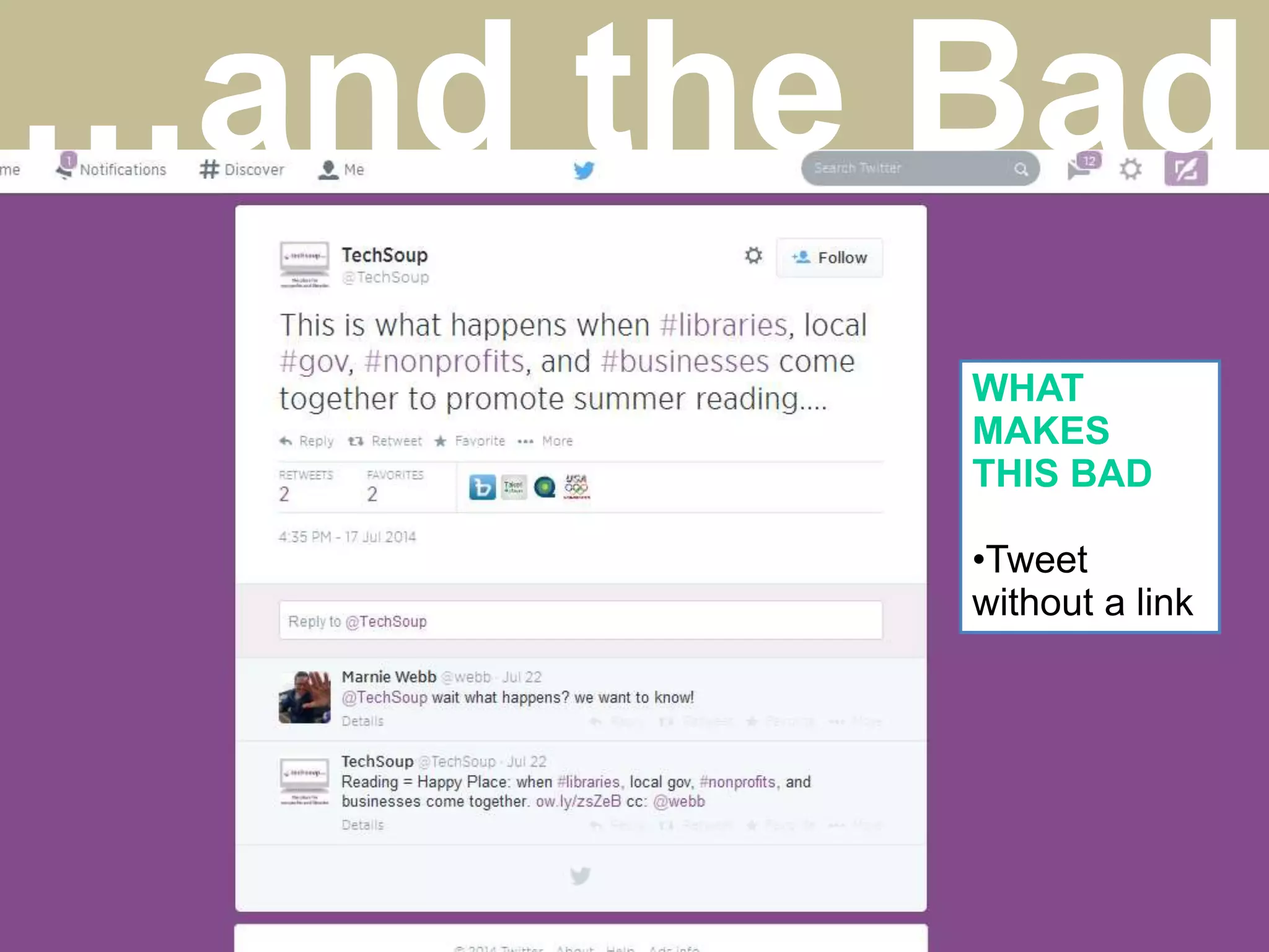 WHAT
MAKES
THIS BAD
•Tweet
without a link
…and the Bad
 