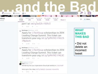 WHAT
MAKES
THIS BAD
• Did not
delete an
incorrect
tweet
…and the Bad
 