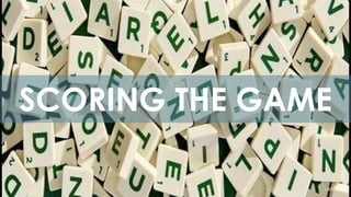 SCORING THE GAME
 