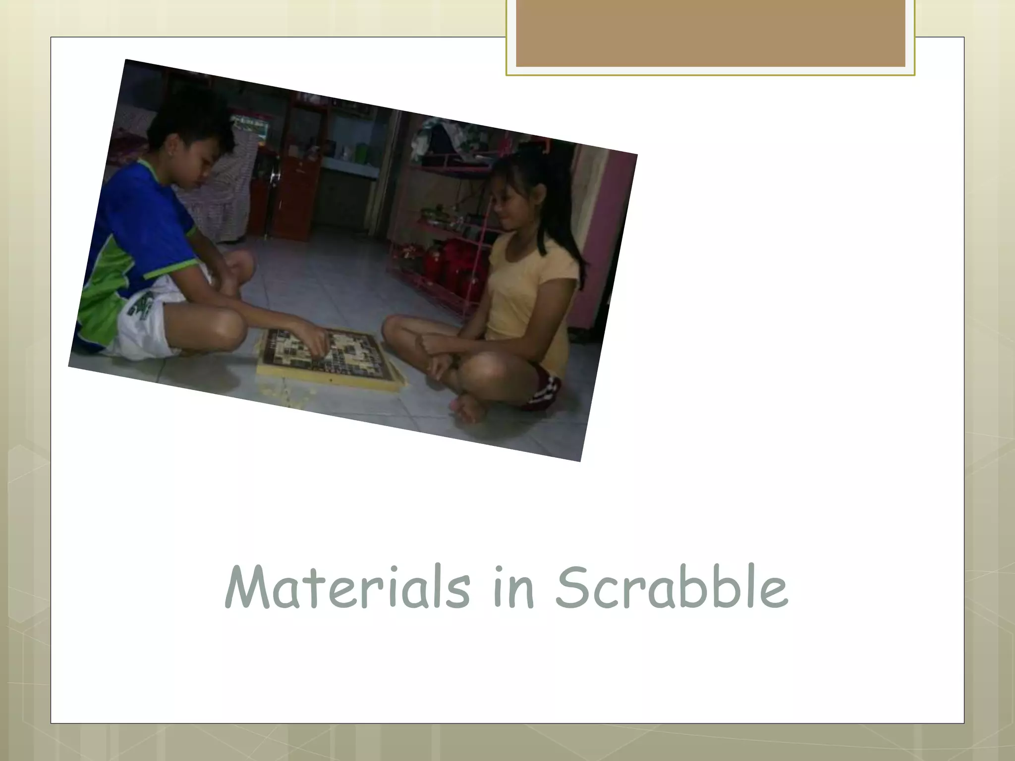 Materials in Scrabble
 