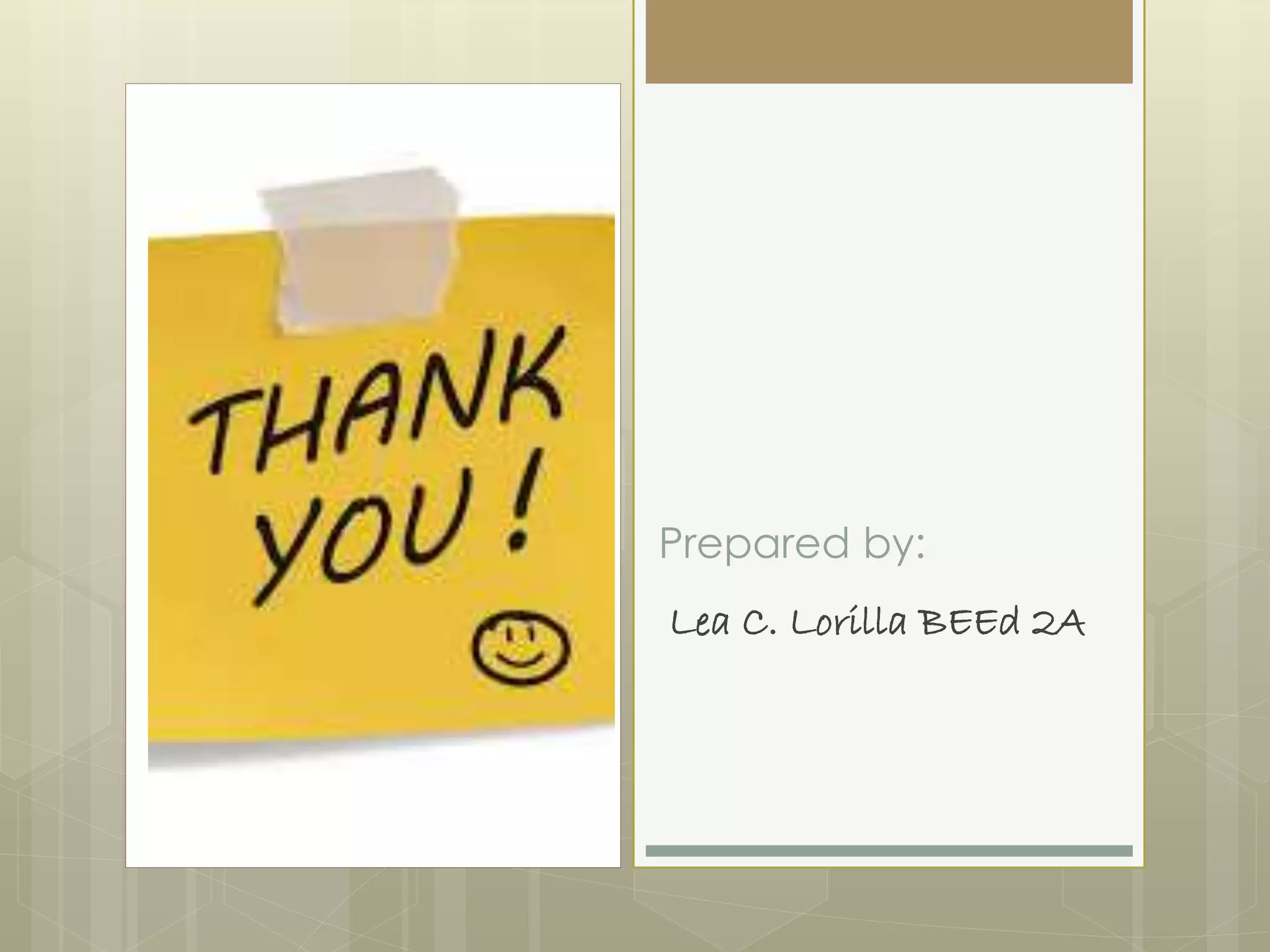 Prepared by:
Lea C. Lorilla BEEd 2A
 