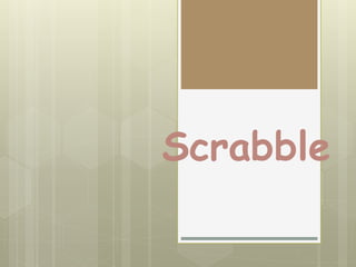 Scrabble
 